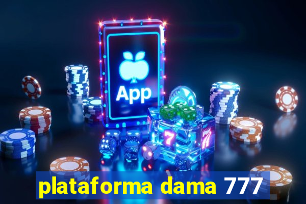 plataforma dama 777